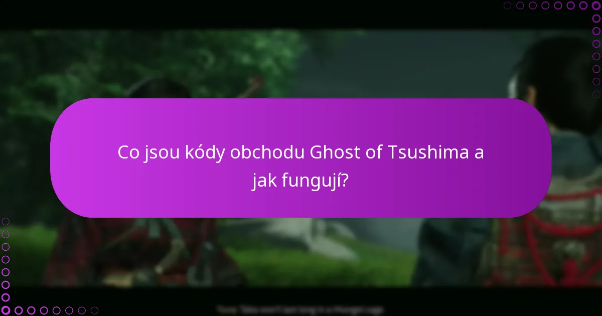 Jak mohu uplatnit kódy obchodu Ghost of Tsushima?