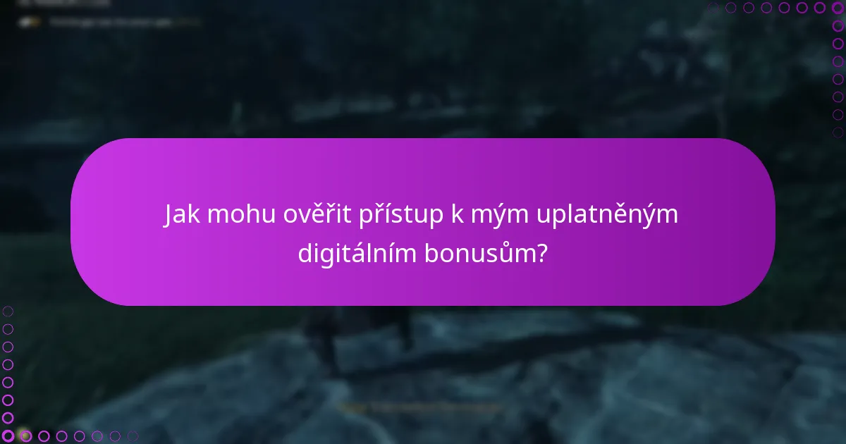 Co mám dělat, pokud narazím na problémy s uplatněním svých digitálních bonusů?