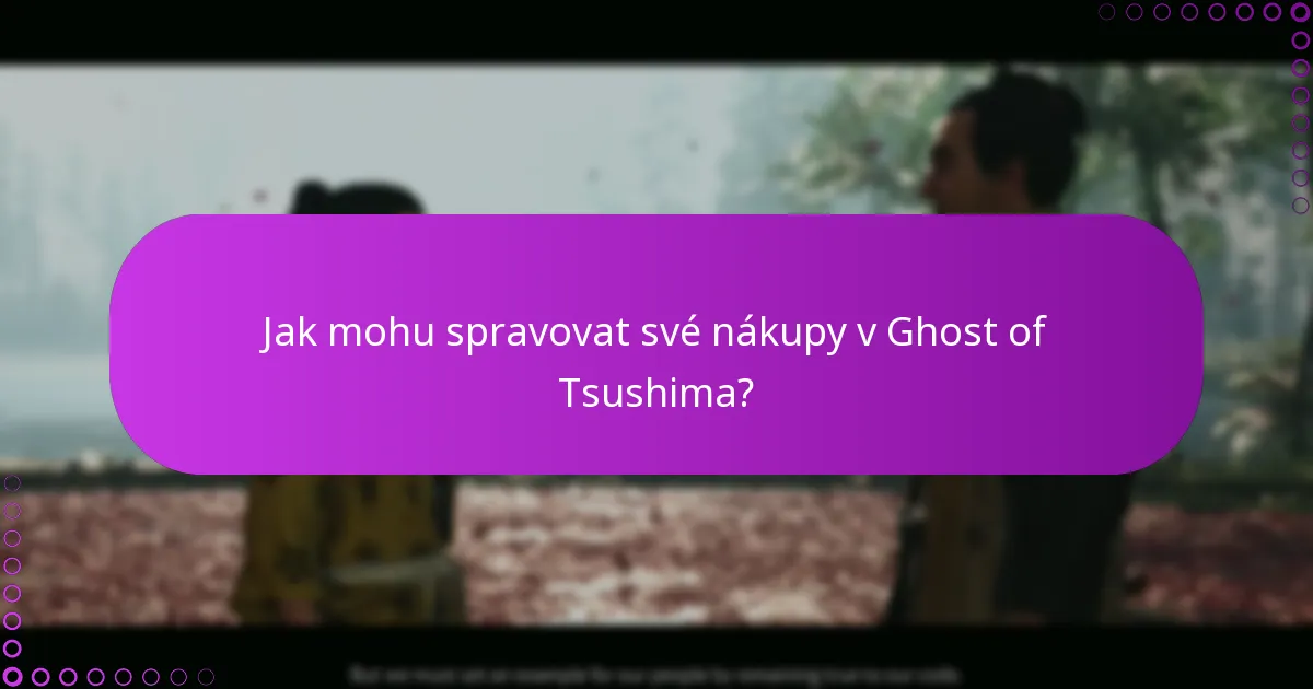 Jak mohu spravovat své nákupy v Ghost of Tsushima?