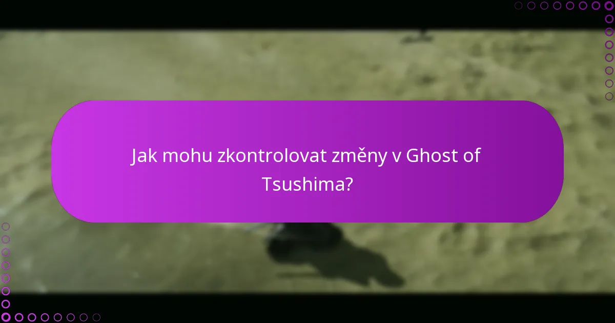 Jak mohu uplatnit nové funkce v Ghost of Tsushima?