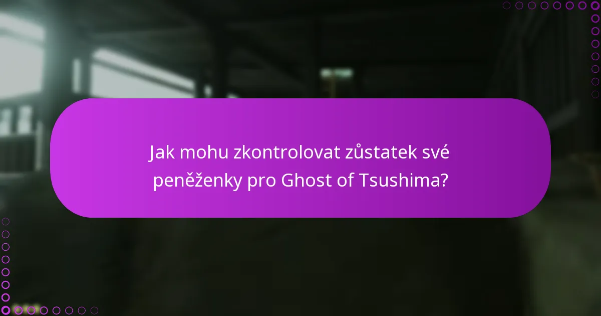 Jak mohu zkontrolovat zůstatek své peněženky pro Ghost of Tsushima?