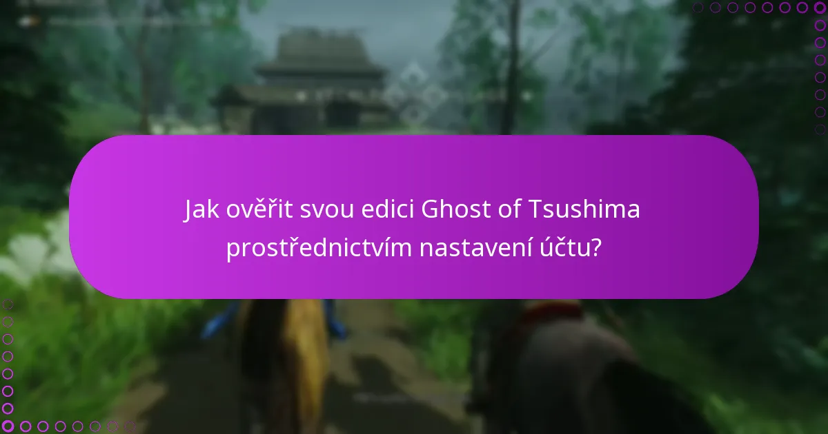 Jak ověřit svou edici Ghost of Tsushima prostřednictvím nastavení účtu?
