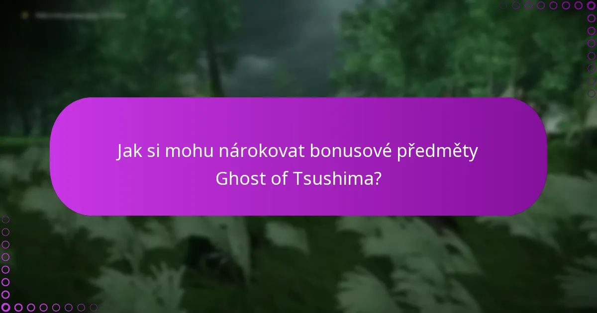 Jak mohu ověřit svůj nákup bonusových předmětů Ghost of Tsushima?