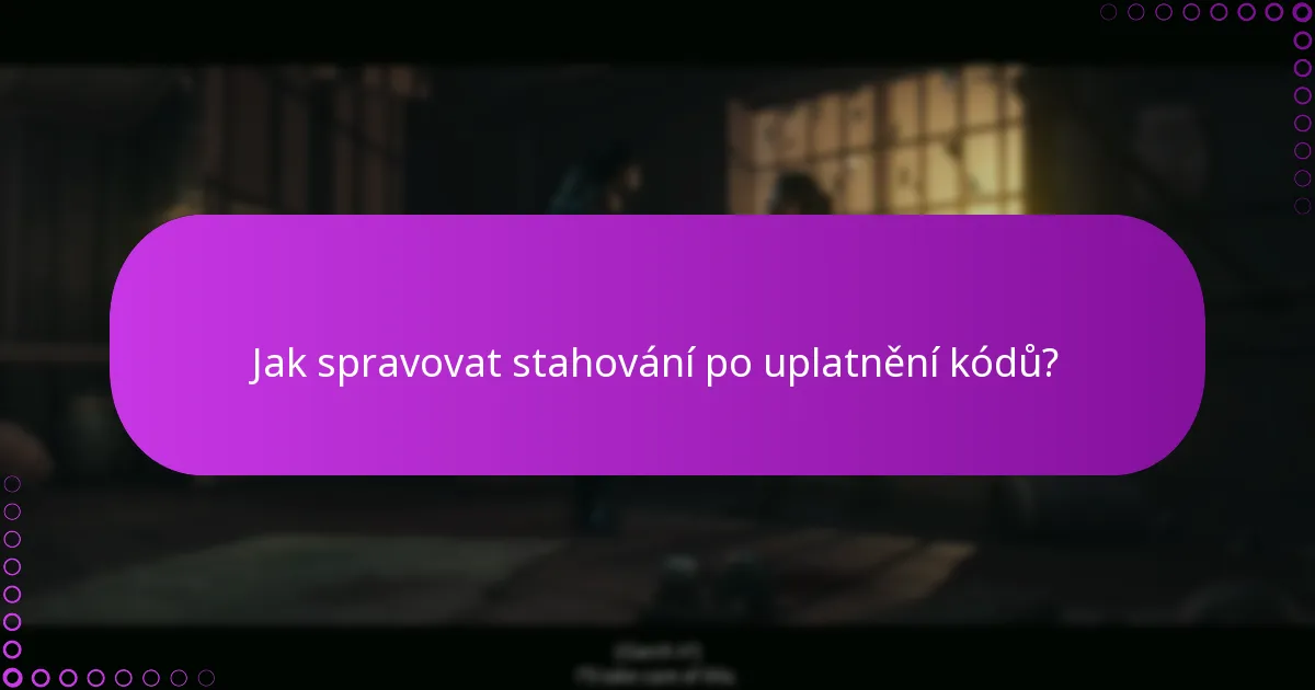 Jaké jsou požadavky na způsobilost pro uplatnění kódů?