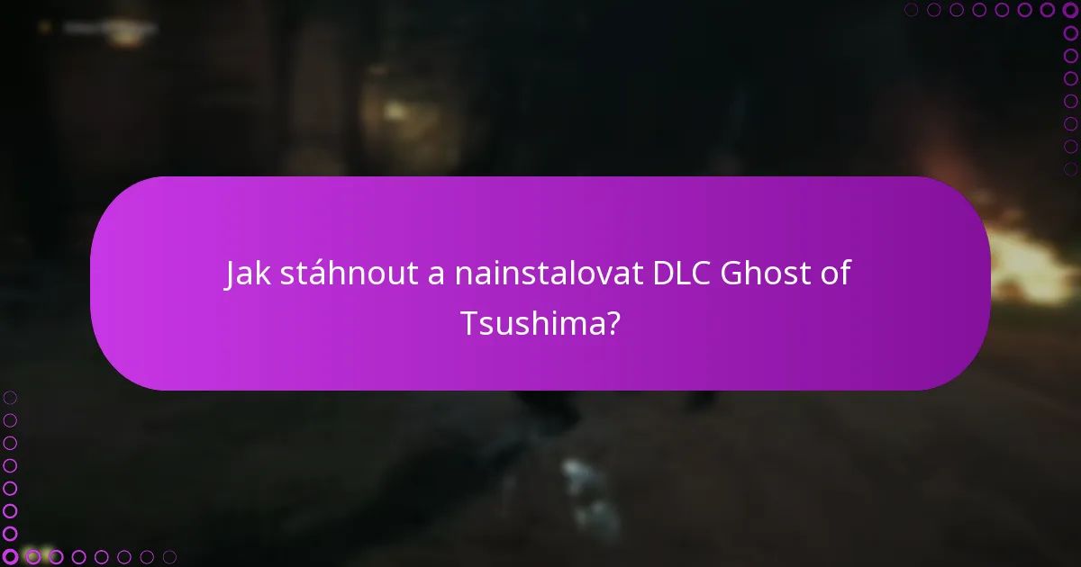 Jaké jsou požadavky pro přístup k DLC Ghost of Tsushima?