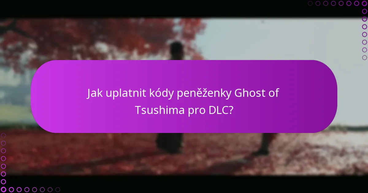 Jak spravovat transakce pomocí kódů peněženky Ghost of Tsushima?