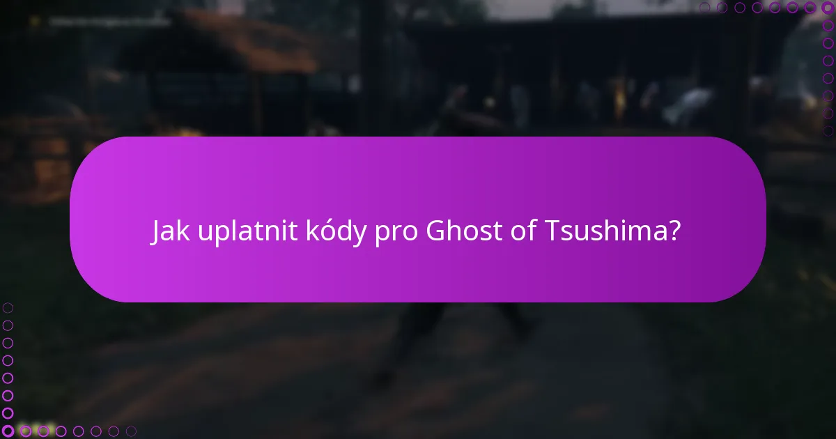 Jaká je politika vypršení platnosti pro kódy Ghost of Tsushima?