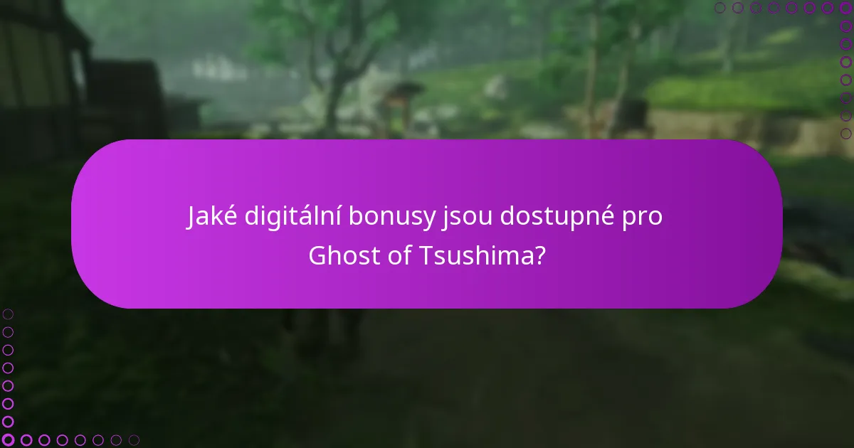 Jaké digitální bonusy jsou dostupné pro Ghost of Tsushima?