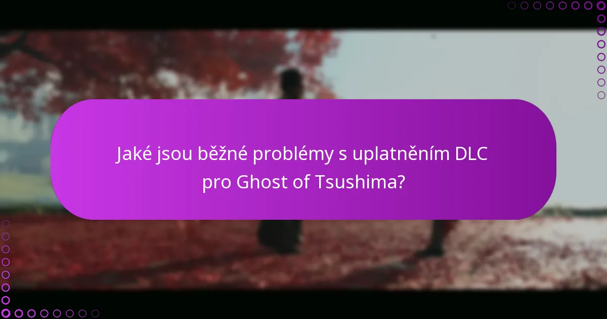 Jaké jsou běžné nástrahy při správě oprávnění DLC Ghost of Tsushima?