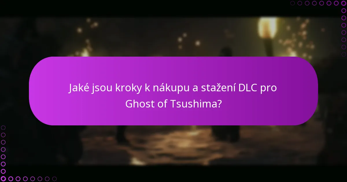 Jaké jsou kroky k nákupu a stažení DLC pro Ghost of Tsushima?